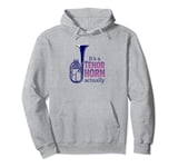 "It’s a Tenor Horn Actually" or Alto Horn! A Brass Band Joke Pullover Hoodie