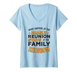 Womens What Happens At The Family Reunion Stays At Family Reunion V-Neck T-Shirt