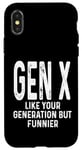 Coque pour iPhone X/XS Gen X Like Your Generation But Funnier Humour Funny Saying