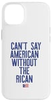 Coque pour iPhone 14 Plus Je ne peux pas dire américain sans le rican drôle Puerto Rico Meme