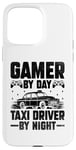 iPhone 15 Pro Max Gamer By Day Taxi Driver By Night Cab Taxis Drivers Case