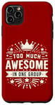 iPhone 11 Pro Max Too Much Awesome In One Group Matching Club Team Squad Sport Case