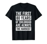 The First 80 Years Of Childhood 80th Birthday T-Shirt