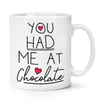 You Had Me At Chocolate 10oz Mug Cup - Funny Love Valentines Day