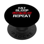 Eat Sleep Ophthalmology Repeat Ophtalmologist Vision Doctor PopSockets PopGrip Adhésif