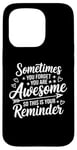 iPhone 15 Pro Sometimes You Forget You Are Awesome Inspirational Thank You Case