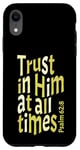 iPhone XR Trust In Him At All Times, Psalm 62:8, King James Bible KJV Case