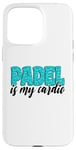 Coque pour iPhone 15 Pro Max Padel Is My Cardio Sport Citation Padel pour femme