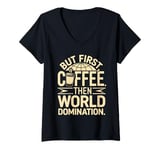 Womens But First Coffee Then World Domination V-Neck T-Shirt