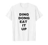 Ding Dong Eat it Up Funny Viral T-Shirt