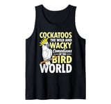 Cockatoos The Comedians Bird World Tank Top