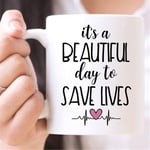 Coffee Mug | It's A Beautiful Day to Save Lives | Funny Mug | Grey's Anatomy Mug | Nurse Mug | Gift for Doctors | Gift for Nurses