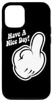 Coque pour iPhone 12/12 Pro Amusant doigt d'honneur avec inscription « Have A Nice Day »