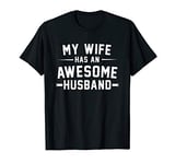 Mens My wife has an awesome husband T-Shirt