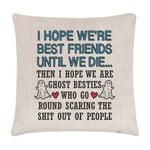 I Hope We Are Best Friends Until We Die Cushion Cover Pillow Bestie Birthday