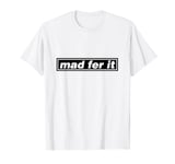 Mad fer it retro indie 1990s Manchester music scene Britpop T-Shirt