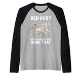 Ben Hur More Like Been There Done That Roman Empire Raglan Baseball Tee