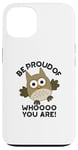 Coque pour iPhone 13 Sois fier de qui tu es Funny Owl Pun