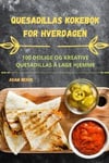 Quesadillas Kokebok for Hverdagen