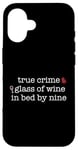 Coque pour iPhone 16 Vrai Crime Glass of Wine In Bed by Nine Fan Funny Meme