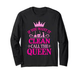 If You Want It Clean Call The Queen Housekeeping Long Sleeve T-Shirt