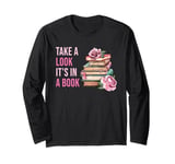 Take a Look It's in a Book: Women & Girls Novel Reader Quote Long Sleeve T-Shirt