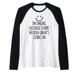 I'm Smiling Because I Have No Idea What's Going On Funny Raglan Baseball Tee