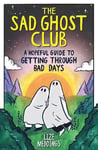 The Sad Ghost Club: A Hopeful Guide to Getting Through Bad Days