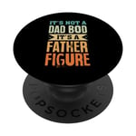 It's Not A Dad Bod It's A Father Figure design Father's Day PopSockets Swappable PopGrip
