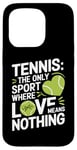 Coque pour iPhone 15 Pro Tennis Le seul sport où l'amour ne signifie rien