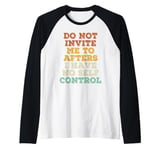 Do Not Invite Me To Afters I Have No Self Control Raglan Baseball Tee