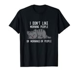 I don't like morning people or mornings or people Cat Fun T-Shirt