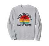 I Solve Crosswords Past My Bedtime, Crossword Puzzle Sweatshirt