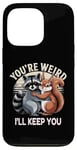 Coque pour iPhone 13 Pro Dessin de raton laveur et d'écureuils You're Weird I'll Keep You