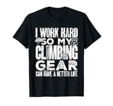 Bouldering My Climbing Gear Can Have A Better Life Climber T-Shirt