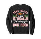 Being Related To Me Is Really The Only Gifts You Need youth Sweatshirt