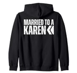 I'm Married To A Karen, I Married A Karen Funny Husband Wife Zip Hoodie