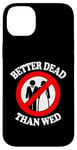 Coque pour iPhone 14 Plus Better Dead Than Wed, un single drôle sur le divorce