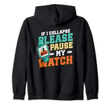 If I Collapse Please Pause My Watch Funny Running Zip Hoodie