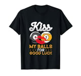 Kiss My Balls For Good Luck 8 Ball Playing Pool Billards T-Shirt