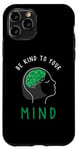 Coque pour iPhone 11 Pro Be Kind To Your Growing Mind Health Mental Awareness Kids