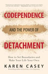 Codependence and the Power of Detachment  How to Set Boundaries and Make Your Life Your Own (For Adult Children of Alcoholics and Other Addicts)