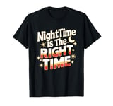 Nighttime Is The Right Time Night Owl Late Night Sleepless T-Shirt