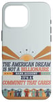 iPhone 16 Pro Max The American Dream Is a Community That Cares Case