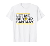 Let Me Be Your Fantasy Classic Old Skool Raver, Raving, Rave T-Shirt