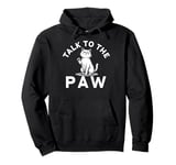 Talk to the Paw Cat Lovers Funny Pet Humor Pullover Hoodie