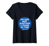 Womens Oh God Not Another 4 Years Of This Please God Anti-Trump V-Neck T-Shirt