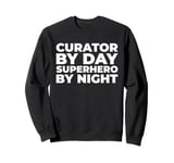 Curator - Exhibit Museum Management Art Curation Curator Sweatshirt