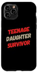 iPhone 11 Pro Parenting Teenage Daughter Quotes Teenage Daughter Survivor Case