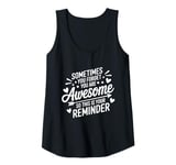 Womens Sometimes You Forget You Are Awesome Inspirational Thank You Tank Top